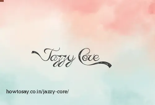 Jazzy Core
