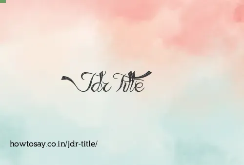 Jdr Title