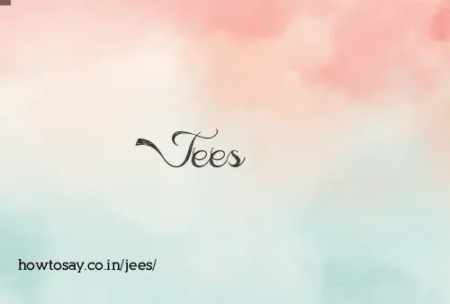 Jees