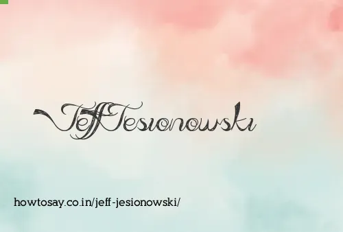 Jeff Jesionowski
