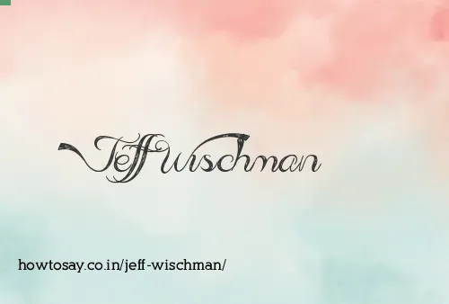 Jeff Wischman