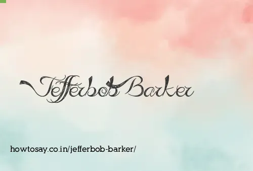 Jefferbob Barker