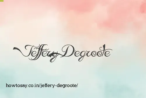 Jeffery Degroote