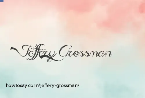 Jeffery Grossman