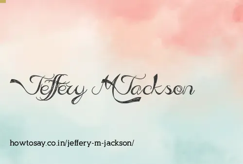 Jeffery M Jackson