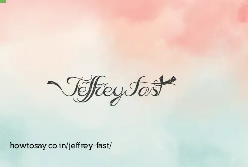 Jeffrey Fast