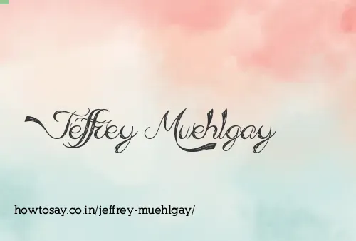 Jeffrey Muehlgay