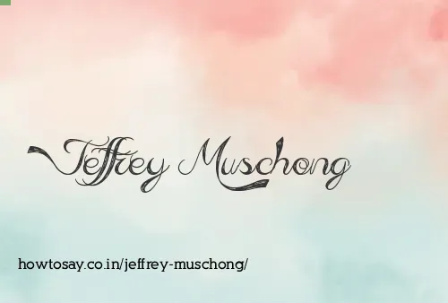 Jeffrey Muschong