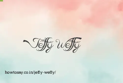 Jeffy Weffy