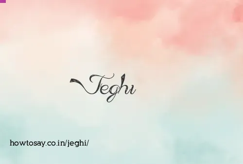 Jeghi
