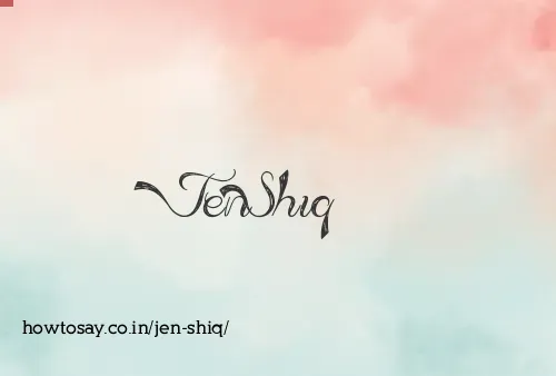 Jen Shiq