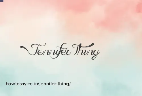 Jennifer Thing