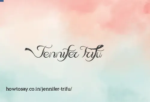 Jennifer Trifu