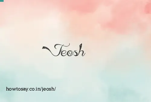 Jeosh