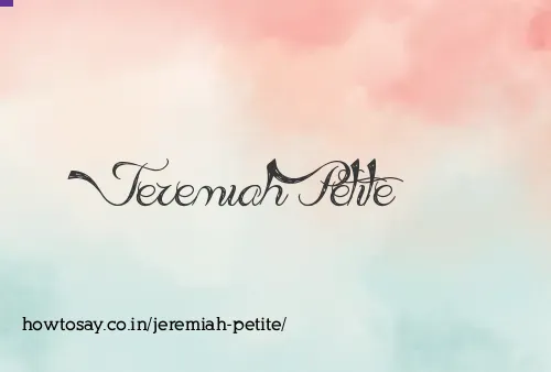 Jeremiah Petite