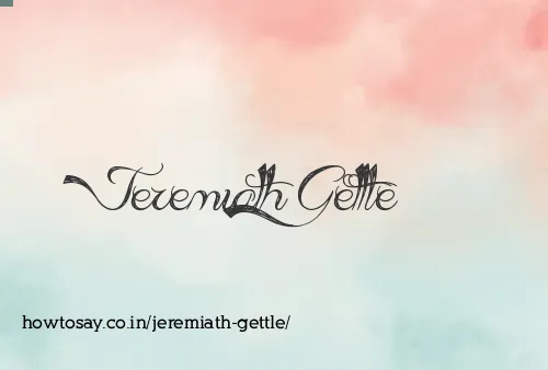 Jeremiath Gettle