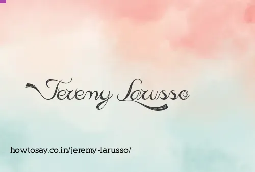Jeremy Larusso
