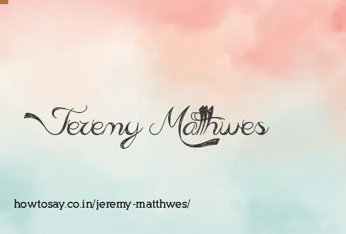 Jeremy Matthwes