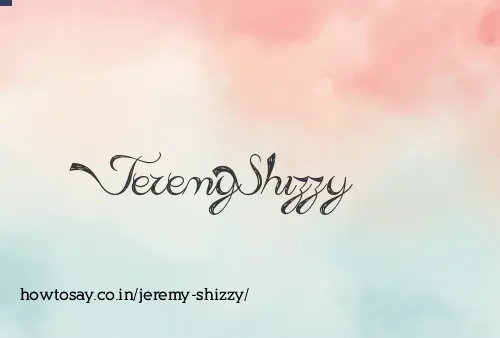 Jeremy Shizzy