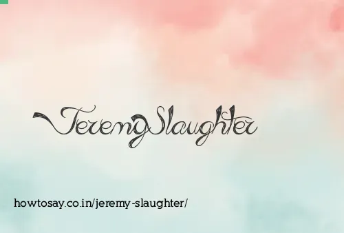 Jeremy Slaughter