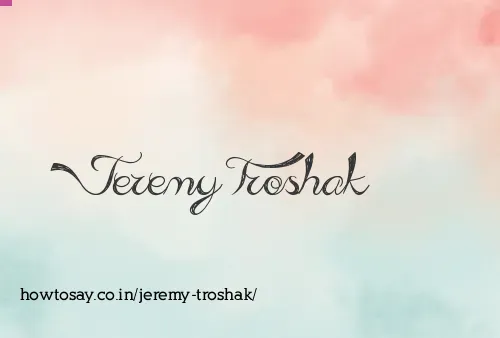 Jeremy Troshak
