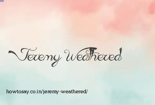 Jeremy Weathered