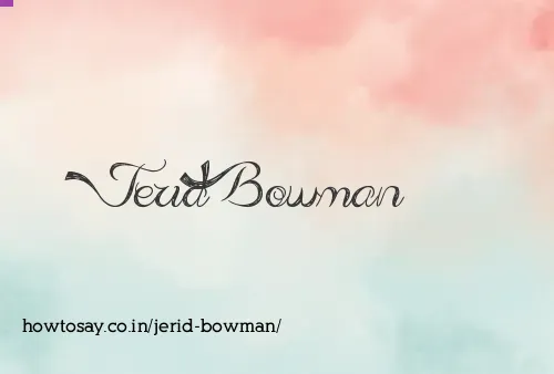 Jerid Bowman