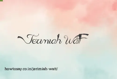 Jerimiah Watt