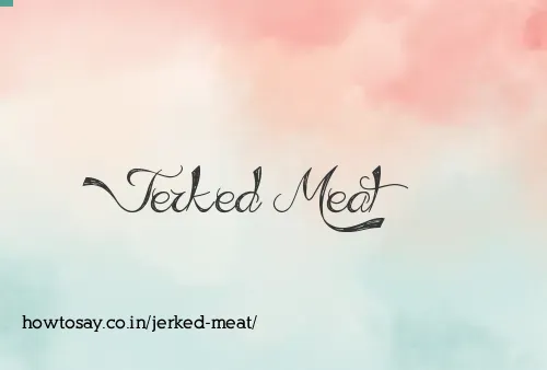 Jerked Meat