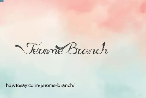 Jerome Branch