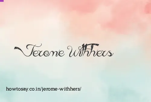 Jerome Withhers