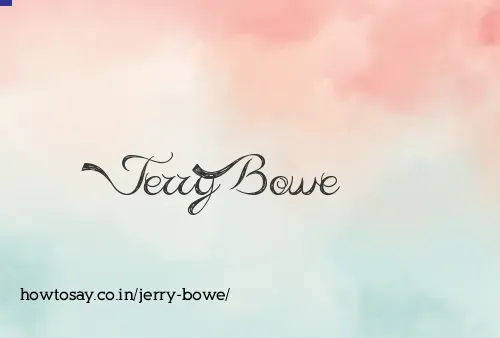 Jerry Bowe