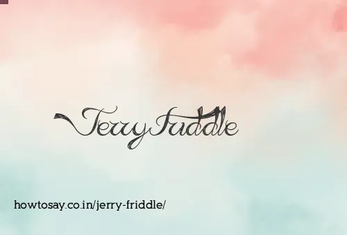 Jerry Friddle
