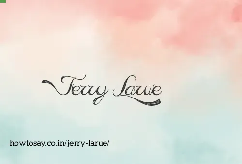 Jerry Larue