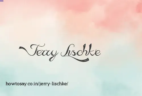 Jerry Lischke