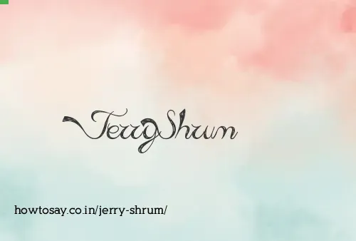 Jerry Shrum