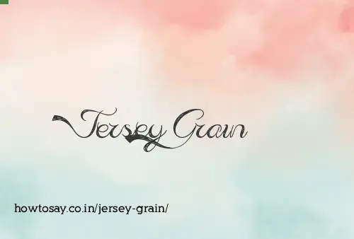 Jersey Grain