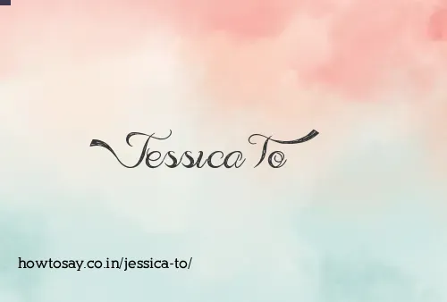 Jessica To