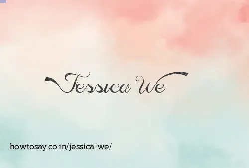 Jessica We