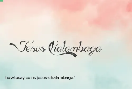 Jesus Chalambaga
