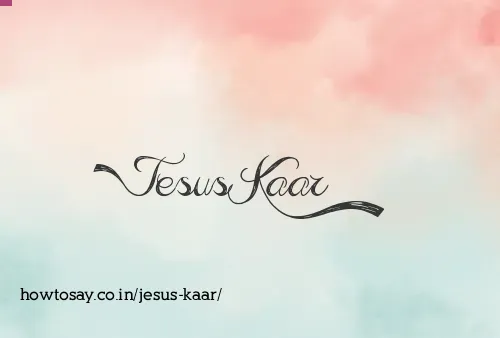 Jesus Kaar