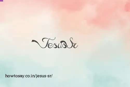 Jesus Sr