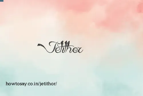 Jetithor