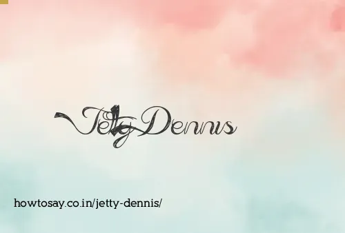 Jetty Dennis
