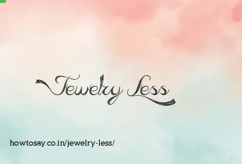 Jewelry Less
