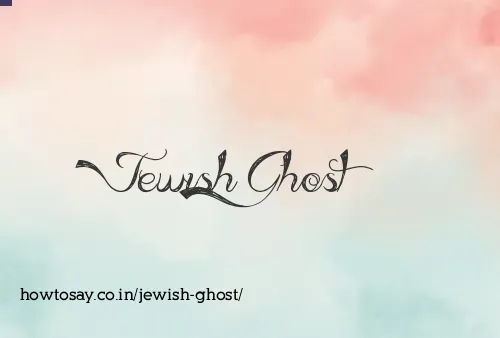 Jewish Ghost