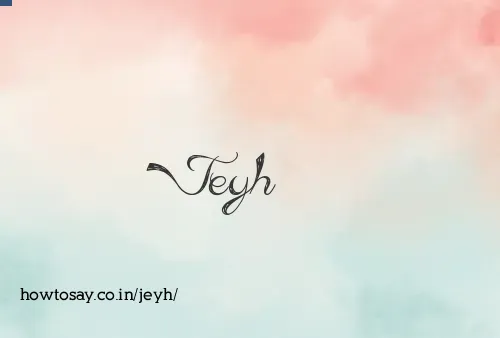 Jeyh