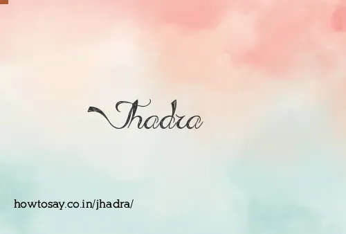 Jhadra