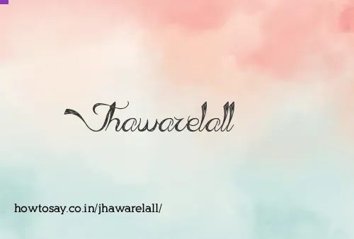 Jhawarelall