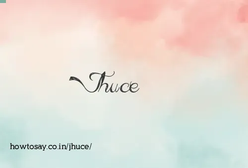 Jhuce